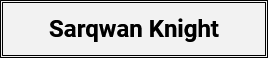 Sarqwan Knight